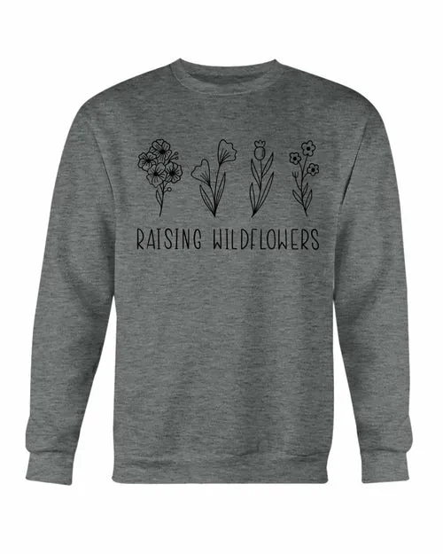 Raising Wildflowers Sweatshirt